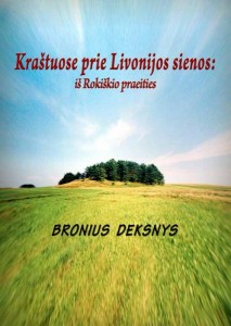 Bronius Deksnys - Krastuose prie Livonijos sienos