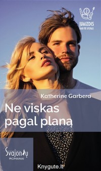 Katherine Garbera - NE VISKAS PAGAL PLANĄ
