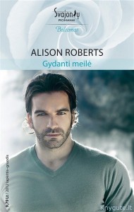 Alison Roberts - GYDANTI MEILĖ
