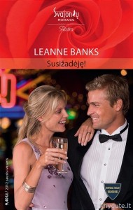 Leanne Banks - SUSIŽADĖJĘ!