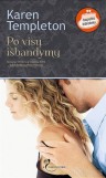 PO VISŲ IŠBANDYMŲ