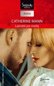 Catherine Mann - LAIMĖTI JOS MEILĘ