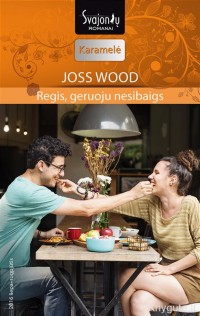 Joss Wood - REGIS, GERUOJU NESIBAIGS