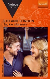 Stefanie London - TAI, KAS UŽDRAUSTA