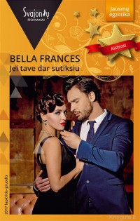 Bella Frances - JEI TAVE DAR SUTIKSIU