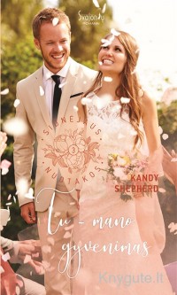 Kandy Shepherd - TU - MANO GYVENIMAS