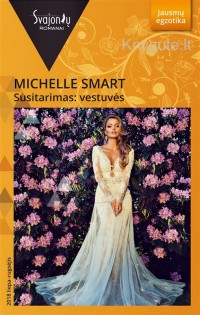 Michelle Smart - SUSITARIMAS: VESTUVĖS