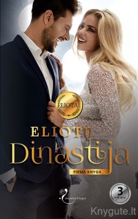 ELIOTŲ DINASTIJA: PIRMA KNYGA (tris romanai viename leidinyje)
