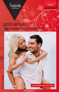 Joss Wood - KAS NUTIKS, JEI ĮSIMYLĖSIME
