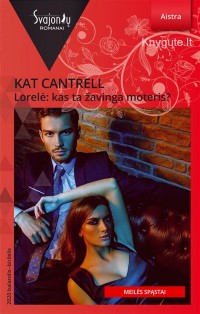 Kat Cantrell - LORELĖ: KAS TA ŽAVINGA MOTERIS