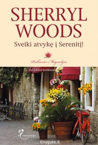 Sherryl Woods - SVEIKI ATVYKĘ Į SERENITĮ