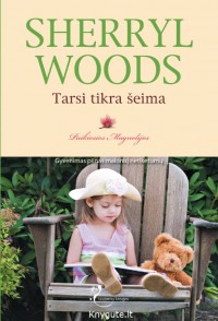 Sherryl Woods - TARSI TIKRA ŠEIMA