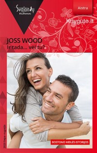Joss Wood - IR TADA... VĖL TU