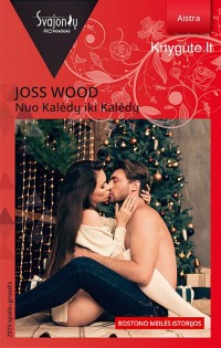 Joss Wood - NUO KALĖDŲ IKI KALĖDŲ