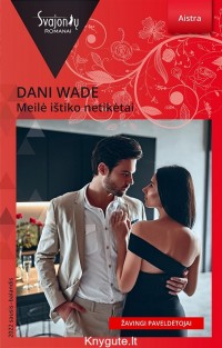 Dani Wade - MEILĖ IŠTIKO NETIKĖTAI