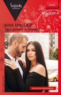 Kira Sinclair - TARP GEISMO IR ŠMEIŽTO