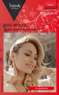 Joss Wood - ŠIRDIS TAVE PARVES NAMO