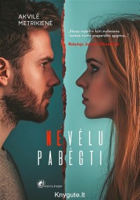 Akvilė Metrikienė - NEVĖLU PABĖGTI